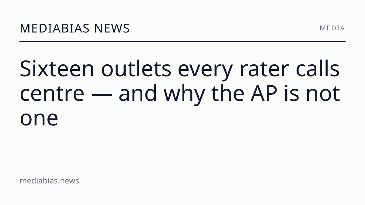 Sixteen outlets every rater calls centre — and why the AP is not one