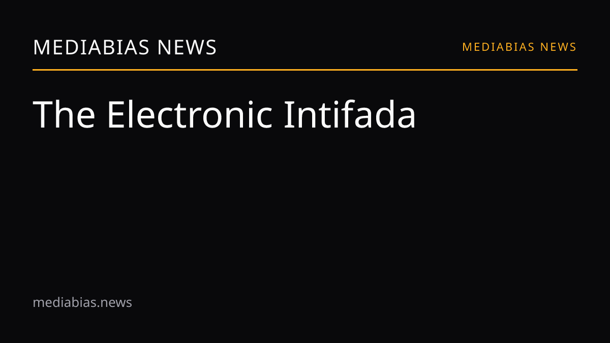 The Electronic Intifada media bias and reliability | MediaBias News