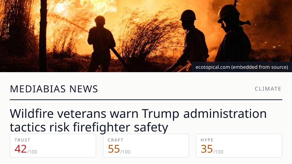 Wildfire veterans warn Trump administration tactics risk firefighter safety